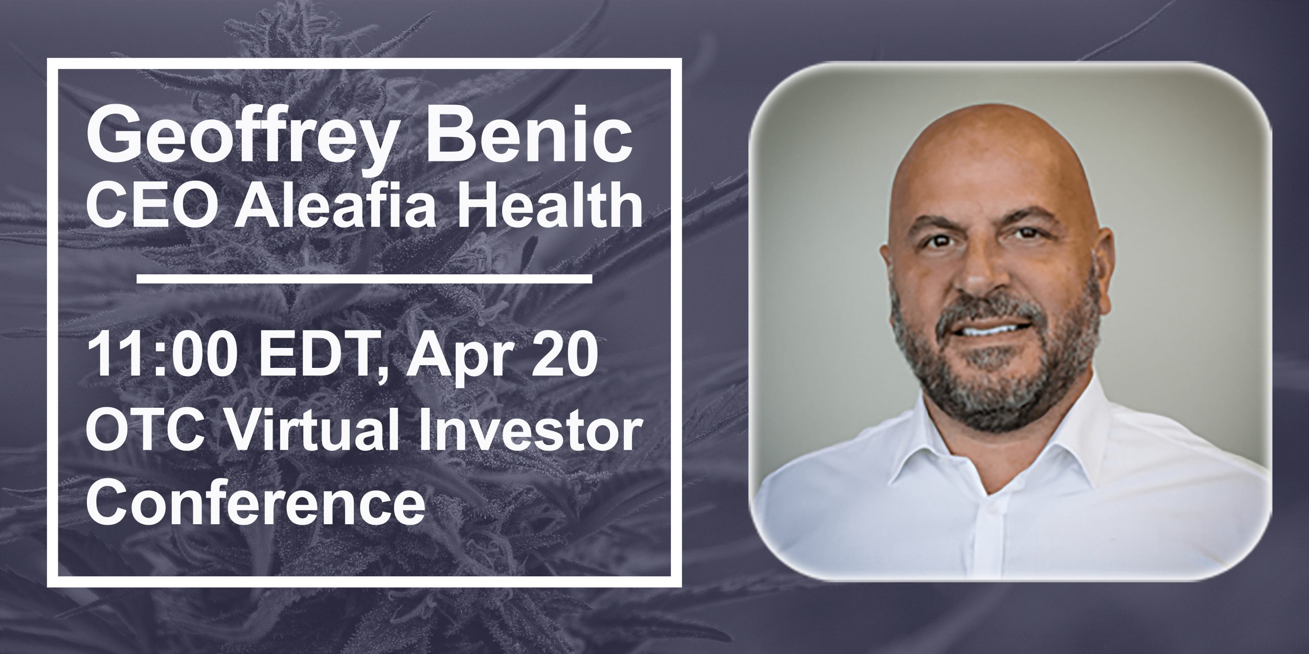 Aleafia Health CEO Geoffrey Benic to Present in Two Investor Conferences