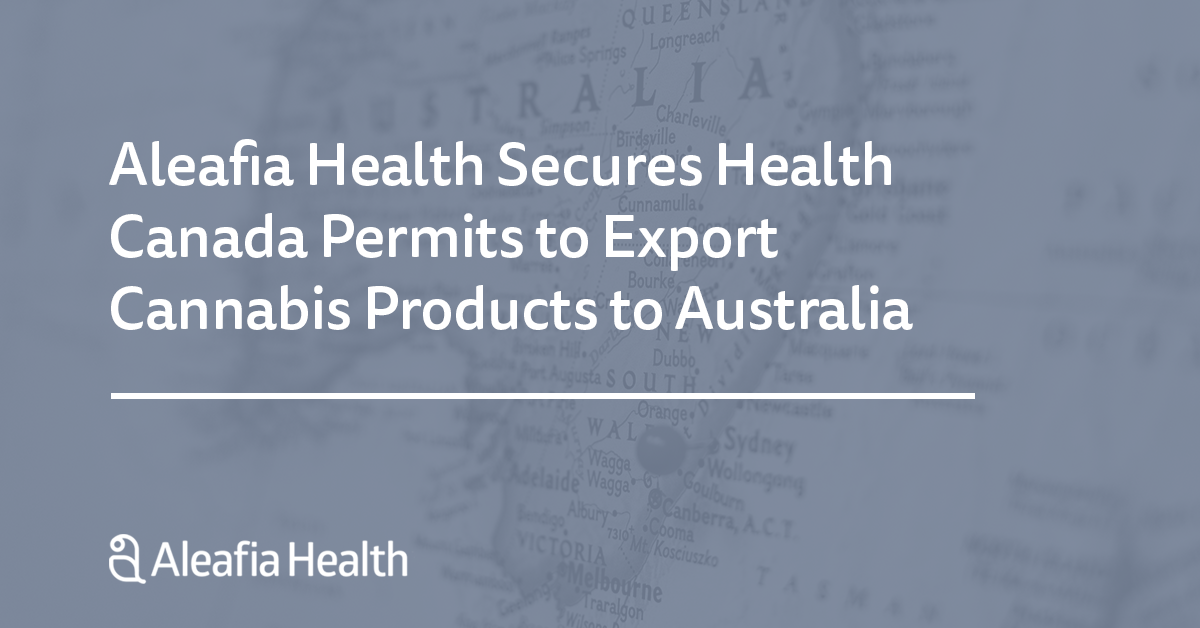 Aleafia Health Secures Health Canada Permits to Export Cannabis Products to Australia